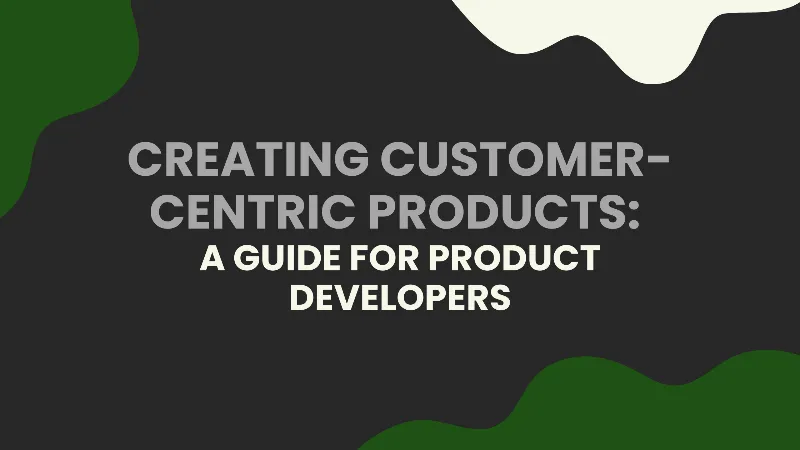 Creating Customer-Centric Products - A Guide for Product Developers cover image