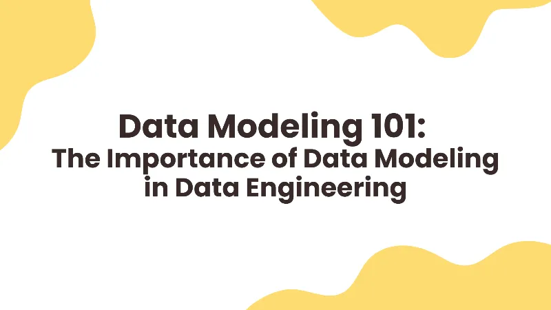 Data Modeling 101 - The Importance of Data Modeling in Data Engineering/Analytics cover image