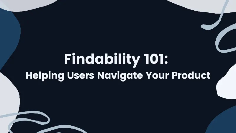 Findability 101 - Helping Users Navigate Your Product cover image