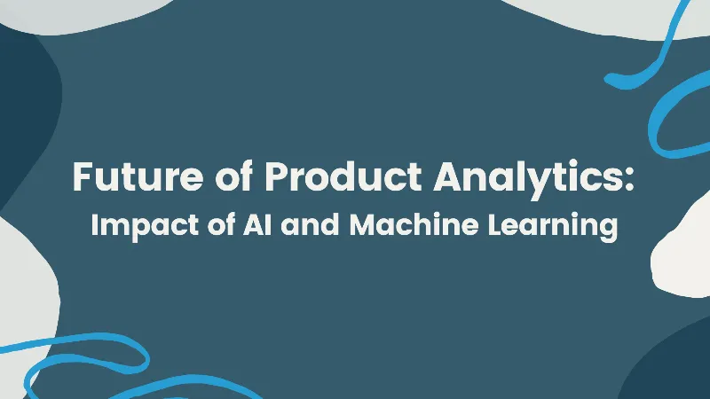 Future of Product Analytics - Impact of AI and Machine Learning cover image