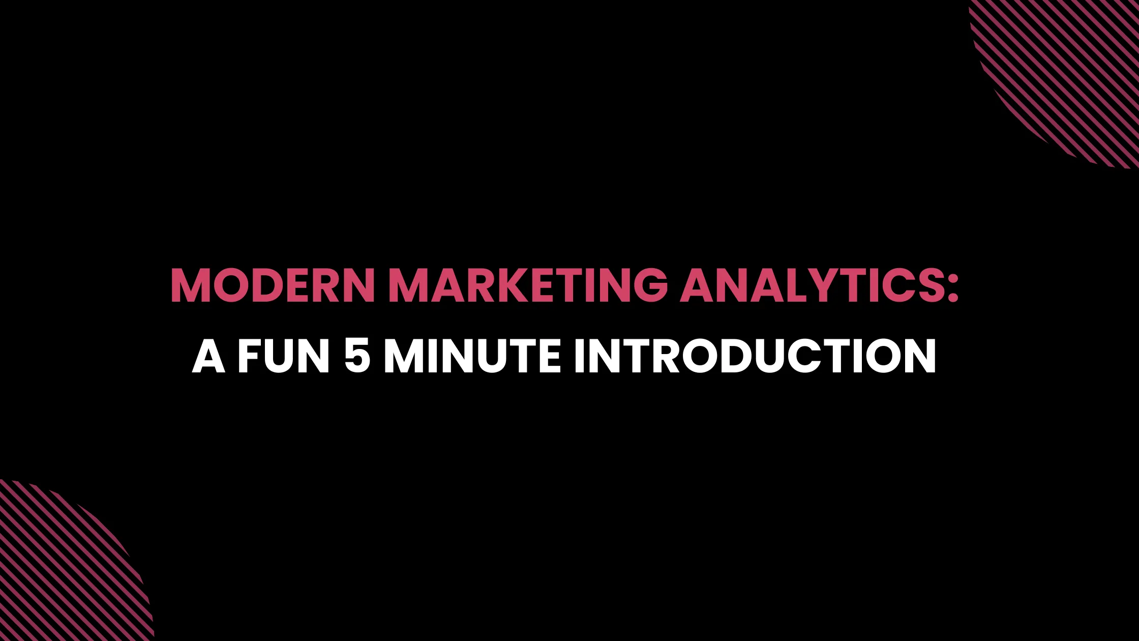Modern Marketing Analytics - A Fun 5 Minute Introduction cover image