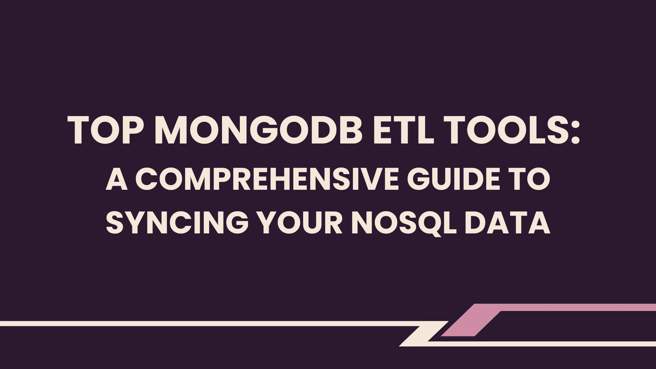 Top MongoDB ETL Tools - A Comprehensive Guide to Syncing Your NoSQL Data cover image