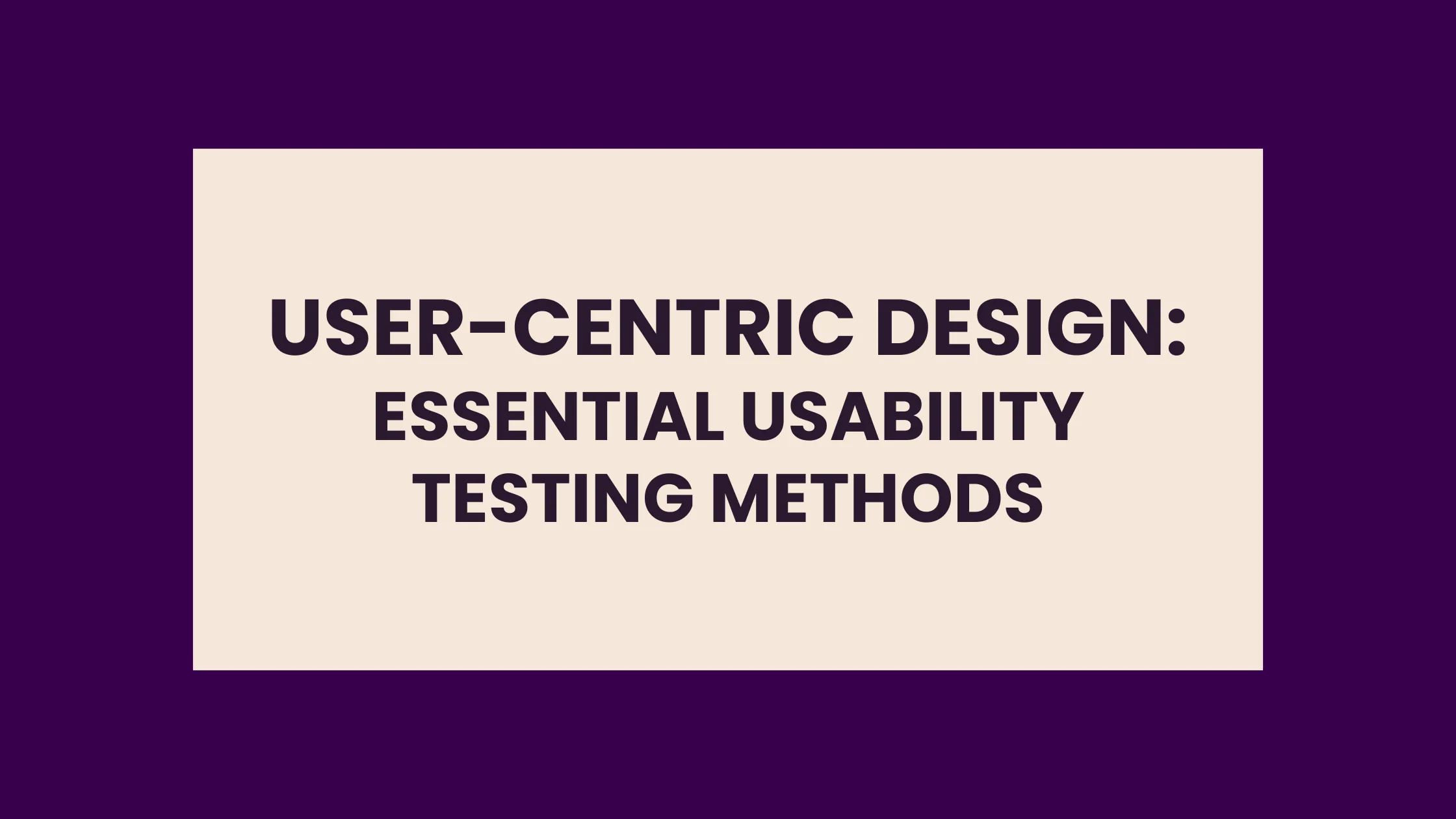User-Centric Design - Essential Usability Testing Methods cover image